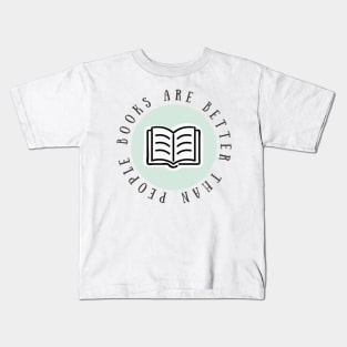 "Books are better than people" Pastel Green Kids T-Shirt